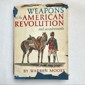 Hardcover Book Weapons of the American Revolution and Accoutrements Warren Moore